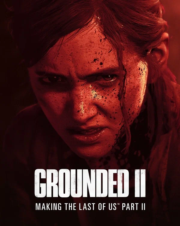 Постер: Создание игры «The Last of Us Part II»