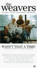 Постер: The Weavers: Wasn't That a Time