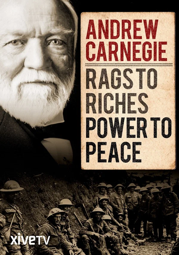Постер: Andrew Carnegie: Rags to Riches, Power to Peace