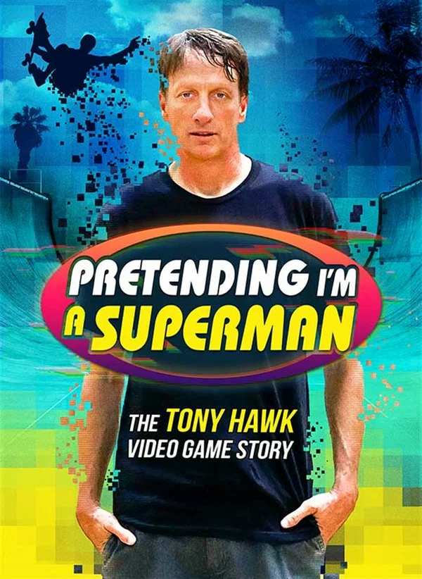 Постер: Pretending I'm a Superman: The Tony Hawk Video Game Story