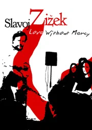 Постер: Love Without Mercy: Slavoj Zizek