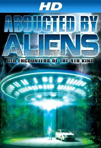 Постер: Abducted by Aliens: UFO Encounters of the 4th Kind