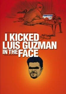 Постер: I Kicked Luis Guzman in the Face