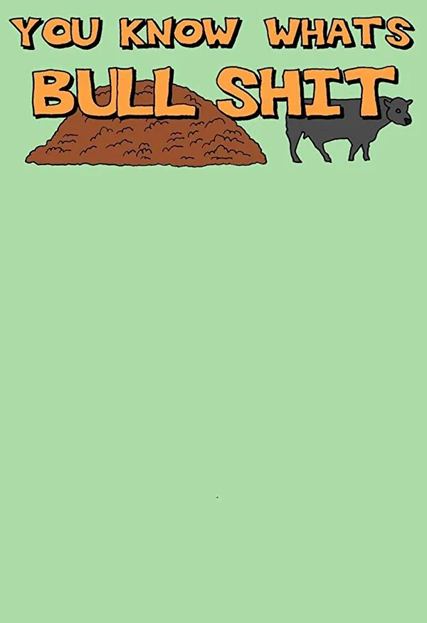 Постер: You Know What's Bullshit?