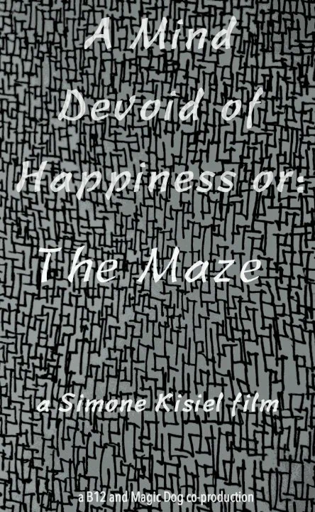 Постер: A Mind Devoid of Happiness or: The Maze