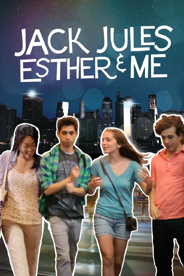 Постер: Jack, Jules, Esther & Me