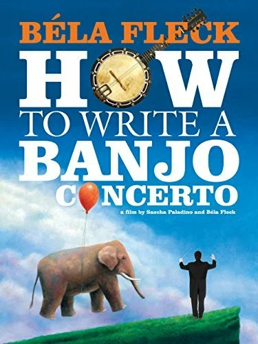 Постер: Béla Fleck: How To Write A Banjo Concerto