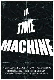 Постер: The Time Machine: A Chad, Matt & Rob Interactive Adventure