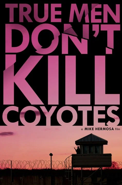 Постер: True Men Don't Kill Coyotes