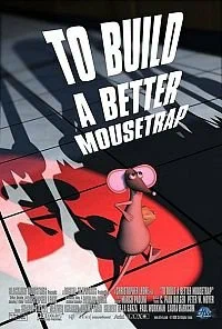 Постер: To Build a Better Mousetrap