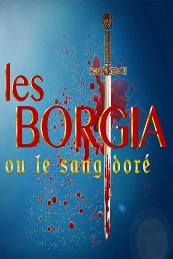 Постер: Les Borgia ou le sang doré