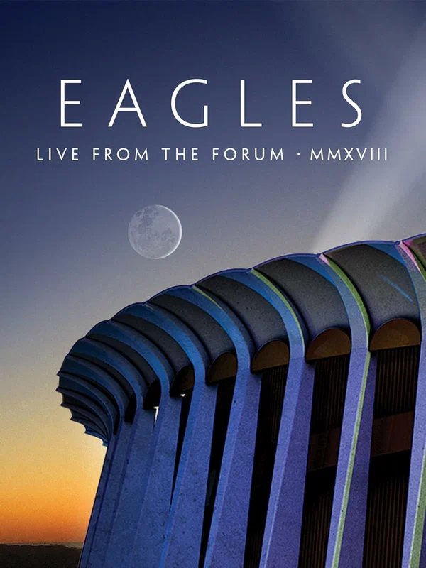 Постер: Eagles. Live from the Forum MMXVIII