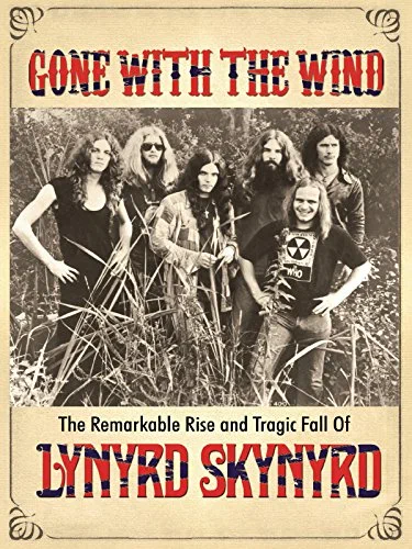 Постер: Gone with the Wind: The Remarkable Rise and Tragic Fall of Lynyrd Skynyrd