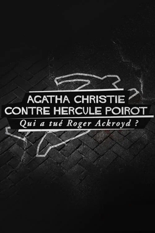 Постер: Agatha Christie contre Hercule Poirot: qui a tué Roger Ackroyd?