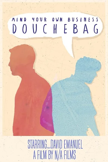 Постер: Mind Your Own Business, Douchebag