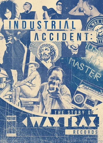 Постер: Industrial Accident: The Story of Wax Trax! Records