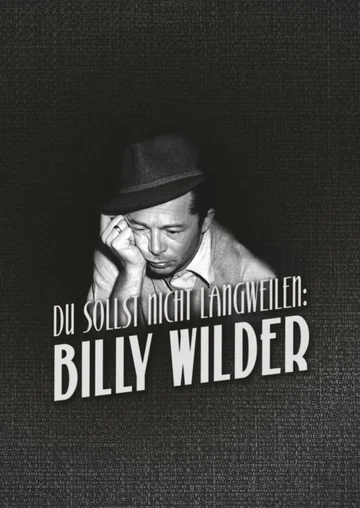 Постер: Du sollst nicht langweilen: Billy Wilder