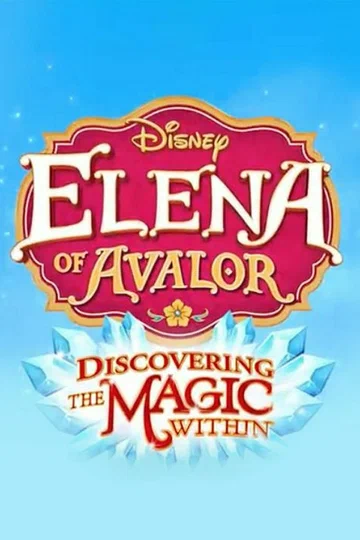 Постер: Elena of Avalor: Discovering the Magic Within