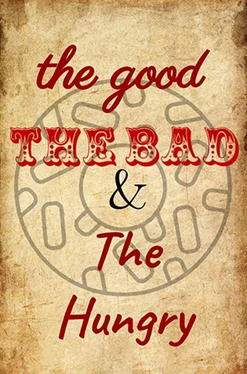 Постер: The Good, the Bad and the Hungry
