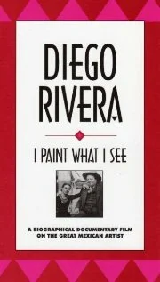Постер: Diego Rivera: I Paint What I See