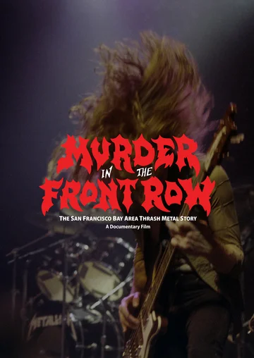 Постер: Murder in the Front Row: The San Francisco Bay Area Thrash Metal Story