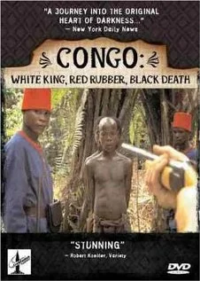 Постер: Congo: White King, Red Rubber, Black Death