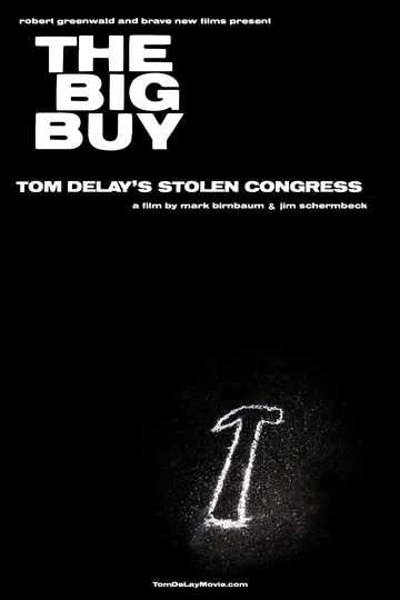 Постер: The Big Buy: Tom DeLay's Stolen Congress