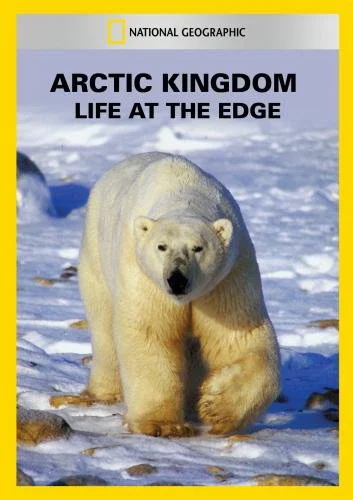 Постер: Arctic Kingdom: Life at the Edge