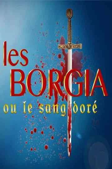Постер: Les Borgia ou le sang doré