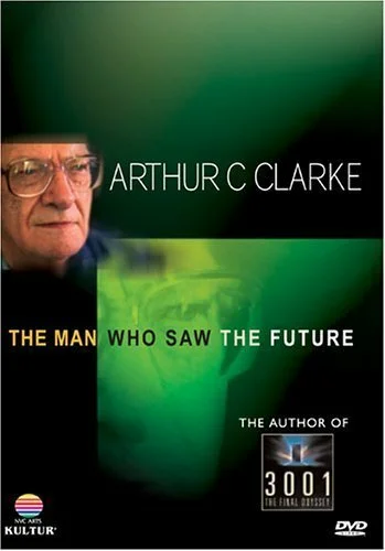 Постер: Arthur C. Clarke: The Man Who Saw the Future