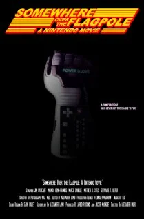 Постер: Somewhere Over the Flagpole: A Nintendo Movie