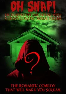 Постер: Oh Snap! I'm Trapped in the House with a Crazy Lunatic Serial Killer!