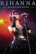 Постер: Rihanna - Good Girl Gone Bad: Live