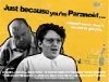 Постер: Just Because You're Paranoid...