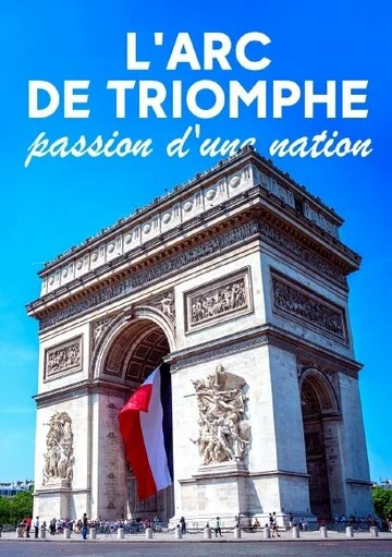 Постер: L'Arc de Triomphe, passion d'une nation