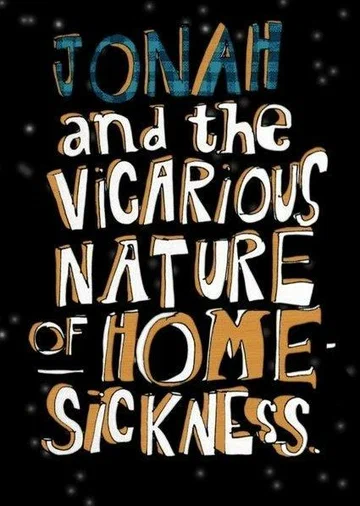 Постер: Jonah and the Vicarious Nature of Homesickness