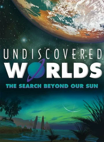 Постер: Undiscovered Worlds: The Search Beyond Our Sun
