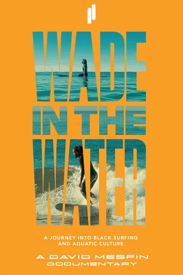 Постер: Wade in the Water: A Journey into Black Surfing and Aquatic Culture