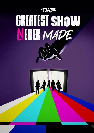 Постер: The Greatest Show Never Made
