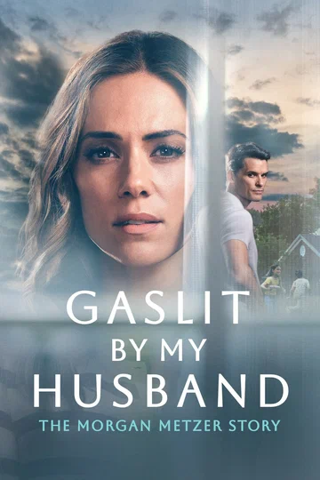 Постер: Gaslit by My Husband: The Morgan Metzer Story