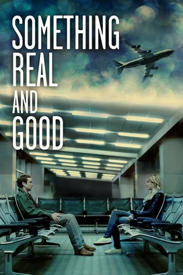 Постер: Something Real and Good