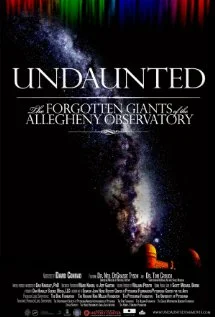 Постер: Undaunted: The Forgotten Giants of the Allegheny Observatory