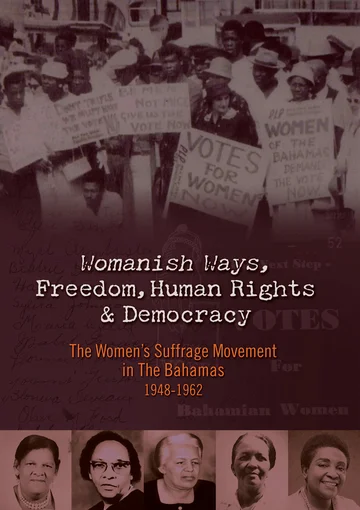 Постер: Womanish Ways, Freedom, Human Rights & Democracy: The Women's Suffrage Movement in The Bahamas 1948-1962