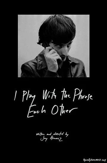 Постер: I Play with the Phrase Each Other