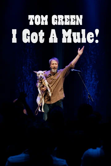 Постер: Tom Green: I Got A Mule!