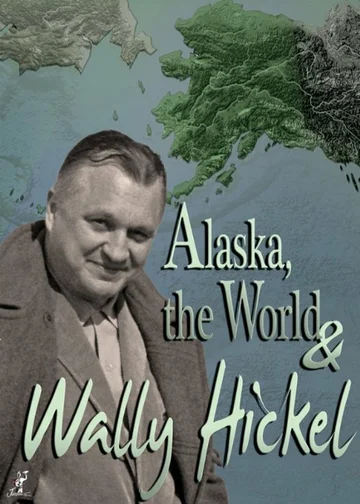 Постер: Alaska, the World and Wally Hickel