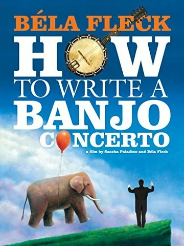 Постер: Béla Fleck: How To Write A Banjo Concerto