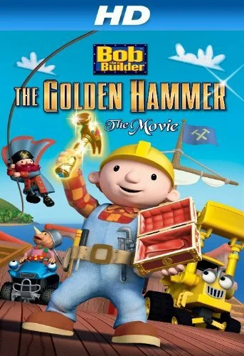 Постер: Bob the Builder: The Legend of the Golden Hammer