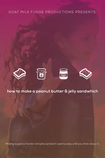 Постер: How to Make a Peanut Butter and Jelly Sandwich
