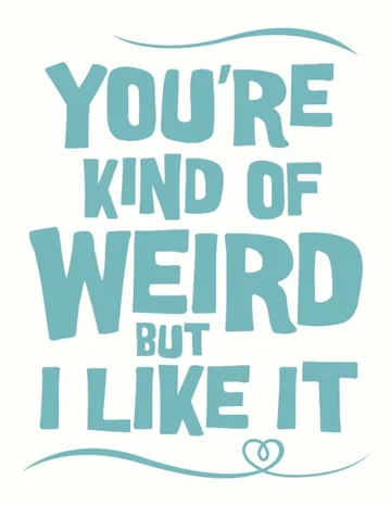 Постер: You're Kind of Weird But I Like It